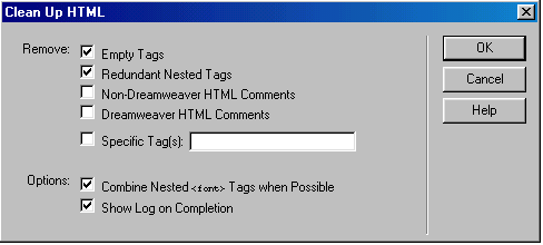 114 Commands> Clean Up HTML komutunu seçin. Clean Up HTML iletişim kutusu açılır (Şekil 4.27.) Şekil 4.27. Clean Up HTML penceresi (5). Programın kaldırmanıza izin verdiği kodlar: 1.