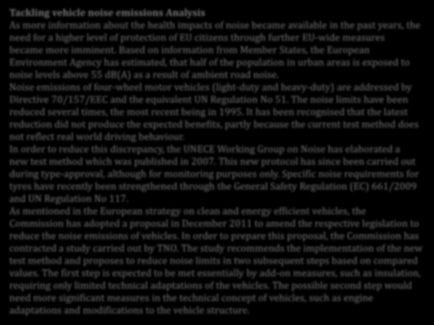 Tackling vehicle noise emissions Analysis As more information about the health impacts of noise became available in the past years, the need for a higher level of protection of EU citizens through