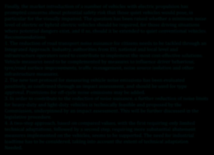 Finally, the market introduction of a number of vehicles with electric propulsion has prompted concerns about potential safety risk that those quiet vehicles would pose, in particular for the