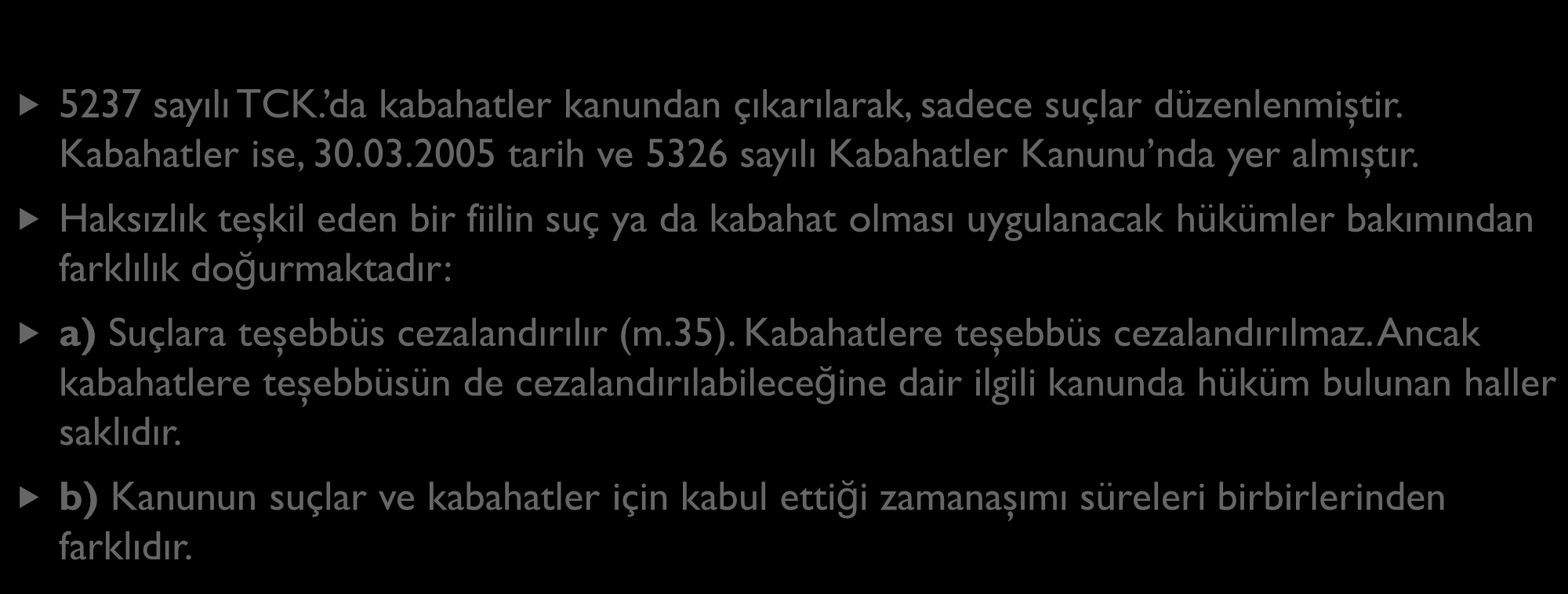 SUÇ VE UNSURLARI HAKKINDA GENEL BİLGİLER 5237 sayılı TCK. da kabahatler kanundan çıkarılarak, sadece suçlar düzenlenmiştir. Kabahatler ise, 30.03.