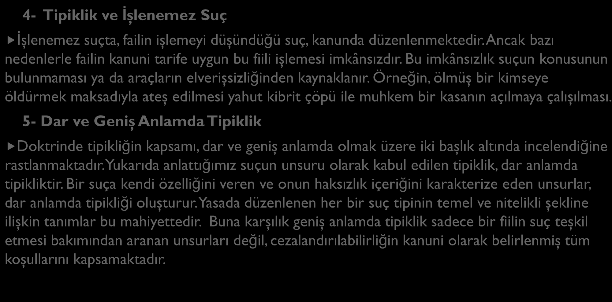 4- Tipiklik ve İşlenemez Suç SUÇUN UNSURLARI İşlenemez suçta, failin işlemeyi düşündüğü suç, kanunda düzenlenmektedir. Ancak bazı nedenlerle failin kanuni tarife uygun bu fiili işlemesi imkânsızdır.