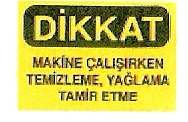 Makinenin elektrik girişinin kesildiğinden emin olunuz. 5.2.9. Makine çalışma sırasında olası bir tehlike anında hemen makineyi durdurunuz. Tehlike giderilene kadarda makineyi çalıştırmayınız. 5.2.10.