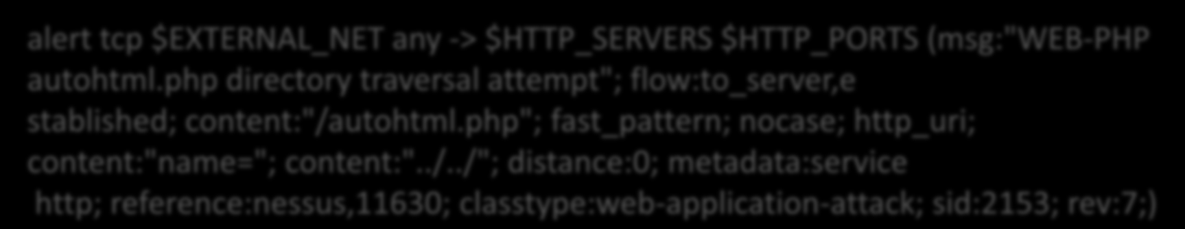 Örnek IPS İmzası-II alert tcp $EXTERNAL_NET any -> $HTTP_SERVERS $HTTP_PORTS (msg:"web-php autohtml.php directory traversal attempt"; flow:to_server,e stablished; content:"/autohtml.