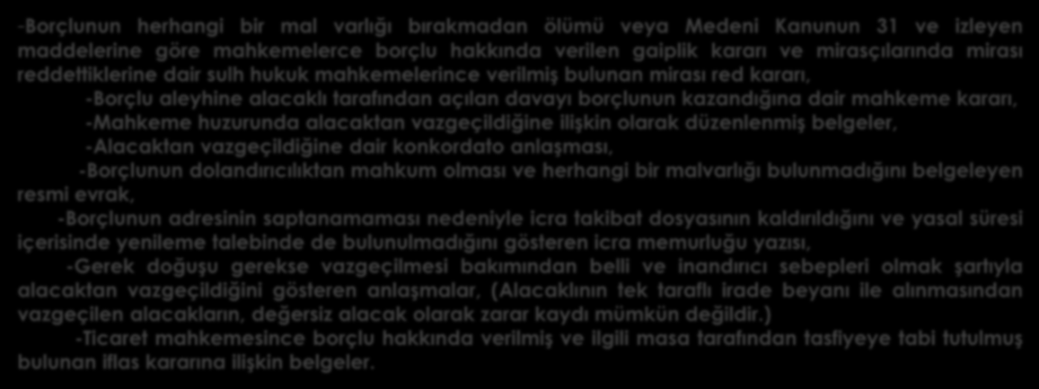 39 KANAAT GETİRİCİ BELGE (ÖZELGE) -Borçlunun herhangi bir mal varlığı bırakmadan ölümü veya Medeni Kanunun 31 ve izleyen maddelerine göre mahkemelerce borçlu hakkında verilen gaiplik kararı ve