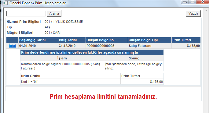 Şekil 11 Önceki Dönem Prim Hesaplamaları ekranında ilgili kaydın sol tarafındaki İptal linki tıklandığında, prim değerlendirme iptalini engelleyen faktörlerin olması durumunda, prim değerlendirme