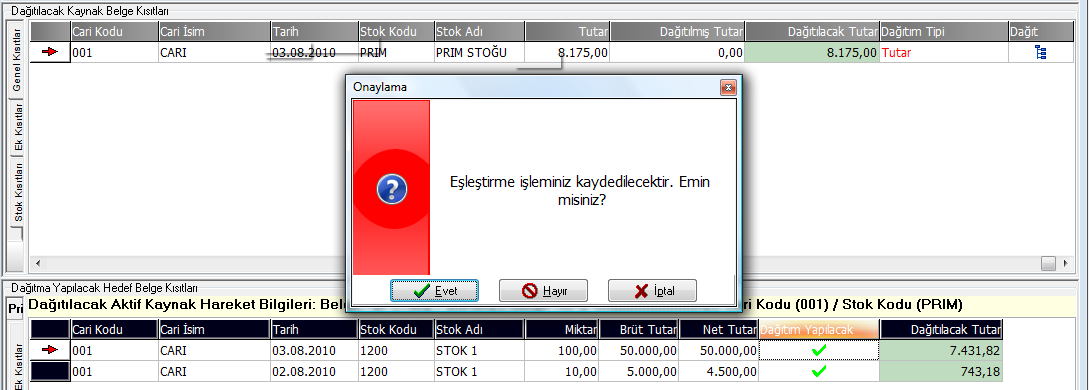 Dağıtılacak Kaynak Belge Kısıtlarındaki Dağıtılacak Tutar kolonundaki prim tutarı değerinin, Dağıtma Yapılacak Hedef Belge Kısıtlarındaki Dağıtılacak Tutar kolonundaki tutarların toplamıyla aynı