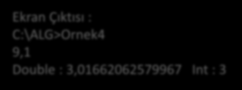 Örnek 4 Veri Tiplerinde Dönüşüm using System; Tip Dönüşümleri class TipDonusum public static void Main(string[] args) double sayi = Double.Parse(Console.ReadLine()); Console.