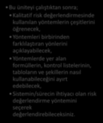 HEDEFLER İÇİNDEKİLER KALİTATİF RİSK DEĞERLENDİRME TEKNİKLERİ Ön Tehlike Analizi İş Güvenlik Analizi Olursa ne olur?