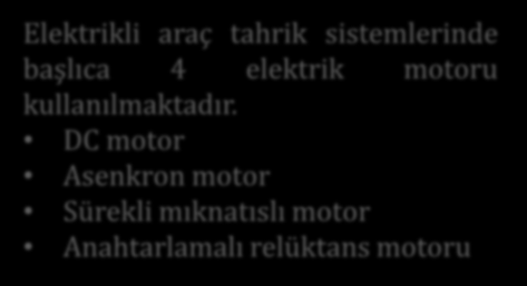 ELEKTRİK MOTORLARI Elektrikli araç tahrik sistemlerinde başlıca 4 elektrik motoru