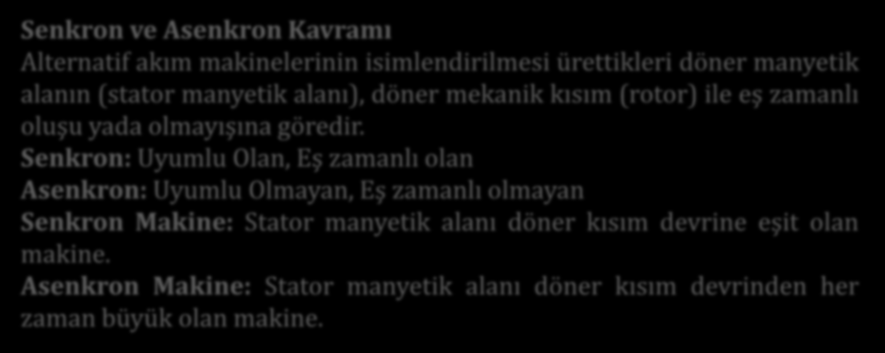 ELEKTRİK MOTORLARI Senkron ve Asenkron Kavramı Alternatif akım makinelerinin isimlendirilmesi ürettikleri döner manyetik