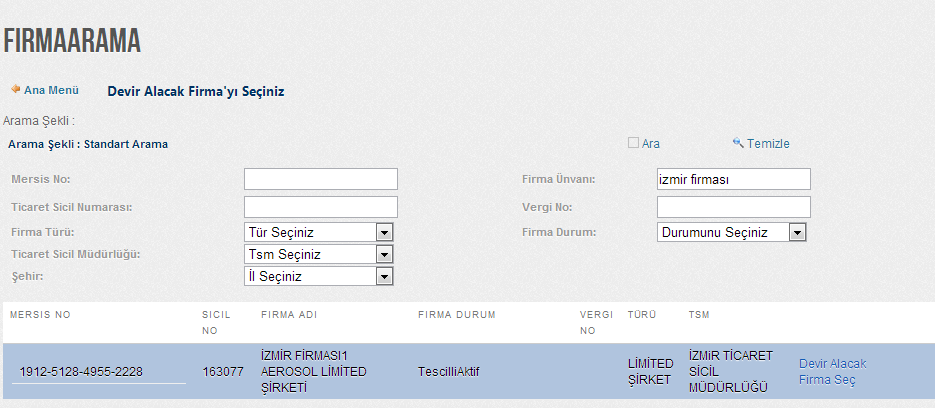 Arama sonucunda gelen ilgili firmayı devir alacak firma seç butonu ile seçiniz böylelikle devir alacak olan firma sisteme yüklenmiş olacaktır.