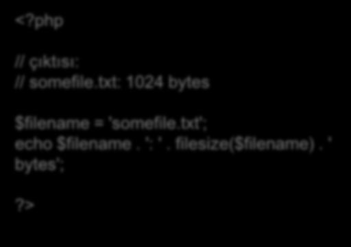 Dosya Özelliklerini Öğrenme is_executable(); Bir dosyanın çalıştırılabilir bir dosya olup olmadığını döndürür. $dosya = '/home/vincent/somefile.sh'; if (is_executable($dosya)) { echo $dosya.