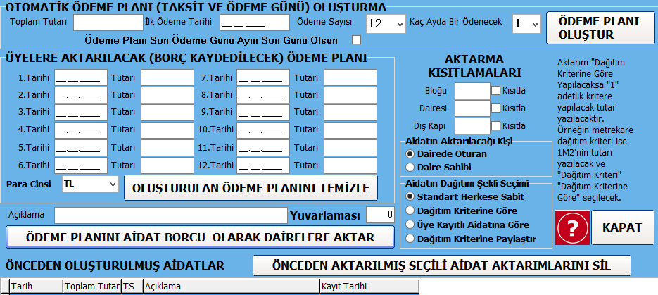 Aidat Aktarma İşlemleri: Bu bölüm toplu olarak dairelere aidat ödeme planlarının oluşturulup aktarımının yapıldığı bölümdür. Ödeme Planı Oluşturma İki şekilde ödeme planı oluşturulabilir.