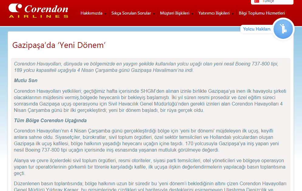 Gazipaşa ya İlk Uçuş & Basından Seçmeler Corendon Havayolları, dünyada ve bölgemizde en yaygın şekilde kullanılan yolcu uçağı olan yeni nesil Boeing 737-800 tipi, 189 yolcu kapasiteli uçağıyla 4