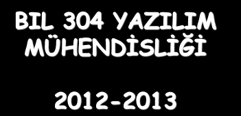 BIL 304 YAZILIM MÜHENDİSLİĞİ 2012-2013 Yrd Doç. Dr. Turgay İBRİKÇİ Ders Kitapları: Ian Sommerville, Software Engineering, 9th Ed., Pearson Addison Wesley, 2011, ISBN:0-321-21026-3 Roger S.