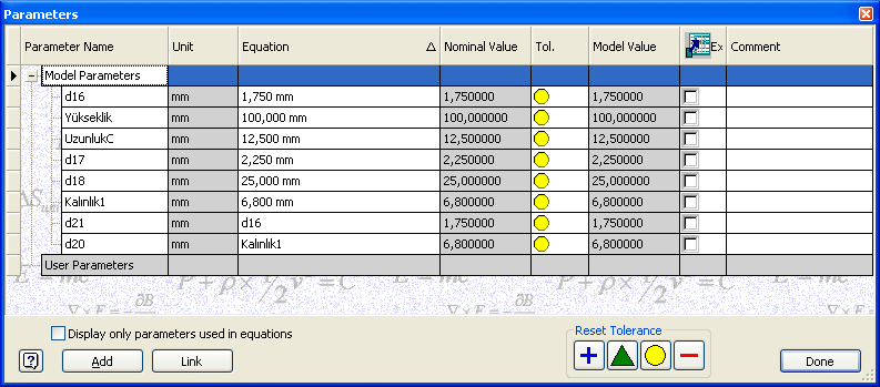 SAYISAL GRAFİK Autodesk Inventor 2008 Tanıtma ve Kullanma Kılavuzu 4. Şimdi parametreler konusuna gelebiliriz. Bunun için, Inventor panelinden Parameters komutunu çalıştırın. 5.