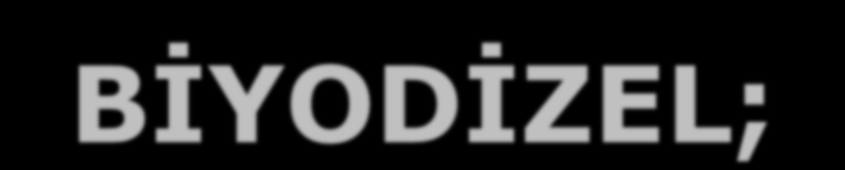 BİYODİZEL; Biyodizel; dizel motorlu taşıtlar ile kalorifer kazanları ve jeneratörlerin enerji ihtiyaçlarının karşılanmasında kullanılan sıvılaştırılmış alternatif bir akaryakıt türüdür.