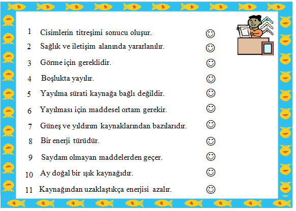 264 ÇALIġMA YAPRAĞI: DOĞRU OLAN GÜLSÜN AĢağıda ıģık kavramı ile ilgili bazı özellikler verilmiģtir.