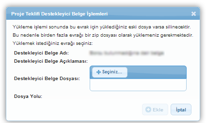 Destekleyici Belgeler KAYS a destekleyici belge yüklemek için Destekleyici Belgeler Alanı nda yer alan ve Sisteme Ajans tarafından yüklenmesi istenilen belge seçilir.