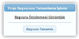 Başvuru Tamamla Proje teklifi ile ilgili işlem adımları tamamlandıktan sonra proje teklifi güncelleme menüsünde yer alan Başvuru Tamamla adımı