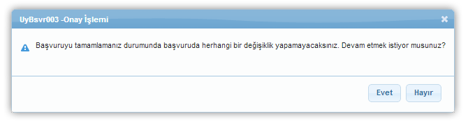 Başvuru Tamamla Kontroller yapıldıktan sonra Başvuru Tamamla düğmesine tıklanmasının ardından Onay İşlemi Penceresi görüntülenir.