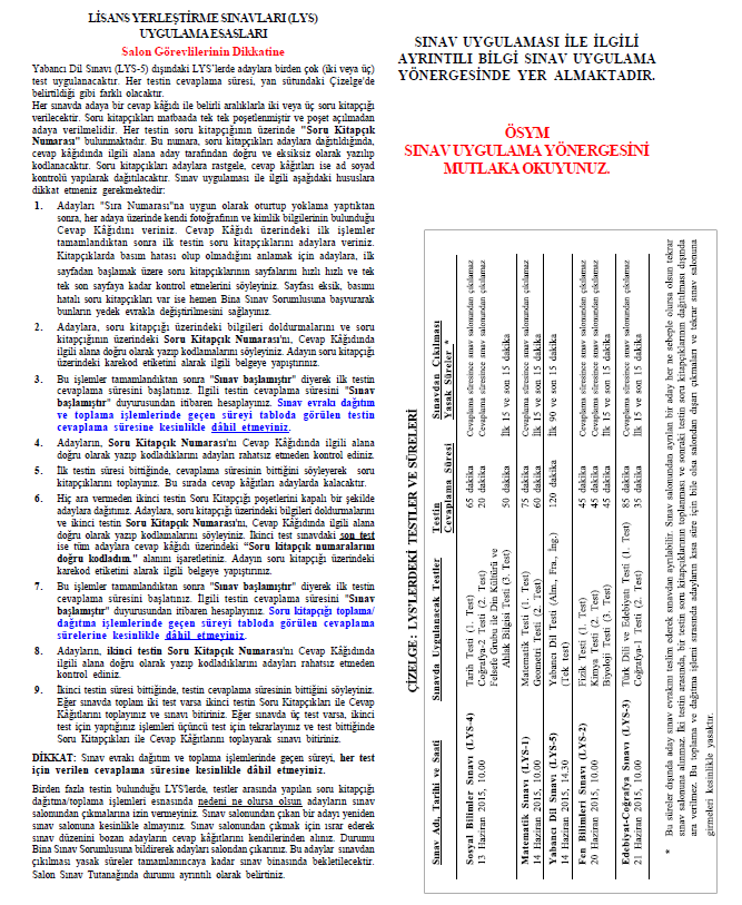 LİSANS YERLEŞTİRME SINAVLARI (LYS) UYGULAMA ESASLARI GİS te de yer alan bu özet bilgiyi tüm salon görevlilerinin dikkatlice okumaları son derece