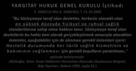 1976 da yürürlüğe giren BM Ekonomik, Sosyal ve Kültürel Haklar Uluslararası Sözleşmesi nin S a ğ l ı k S t a n d a r d ı na ilişkin 12. maddesi : YARGITAY HUKUK GENEL KURULU İçtihadı E.