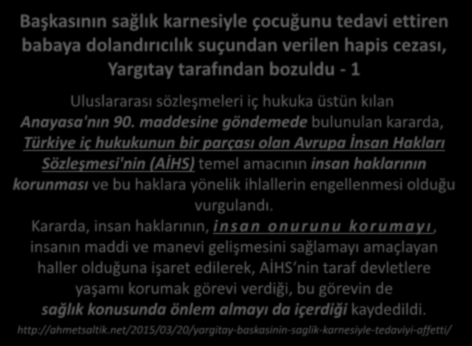 Başkasının sağlık karnesiyle çocuğunu tedavi ettiren babaya dolandırıcılık suçundan verilen hapis cezası, Yargıtay tarafından bozuldu - 1 Uluslararası sözleşmeleri iç hukuka üstün kılan Anayasa'nın