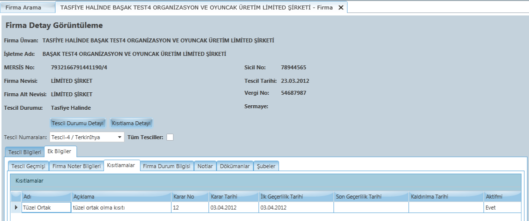 Firma Arama ekranından seçilen firmanın tescil durumu tasfiye halinde veya terkin edilmiş ise ve firma üzerinde kısıtlama da var ise firma bilgileri altında Tescil Durumu Detayı ve Kısıtlama Detayı