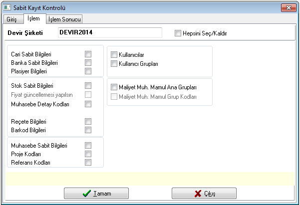 planı, proje kodları, referans kodları, kullanıcı bilgileri, kullanıcı grup bilgileri, maliyet muhasebesi mamul ana grup kodları ve maliyet muhasebesi mamul grup kodları gibi sabit bilgilerin yeni