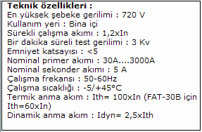 Tablo 1.1: Akım transformatörüne bağlanan cihazların harcadıkları güçleri Tablo 1.2: Barasız akım trafo özellikleri Tablo 1.3: Akım trafo teknik özellikleri Resim 1.