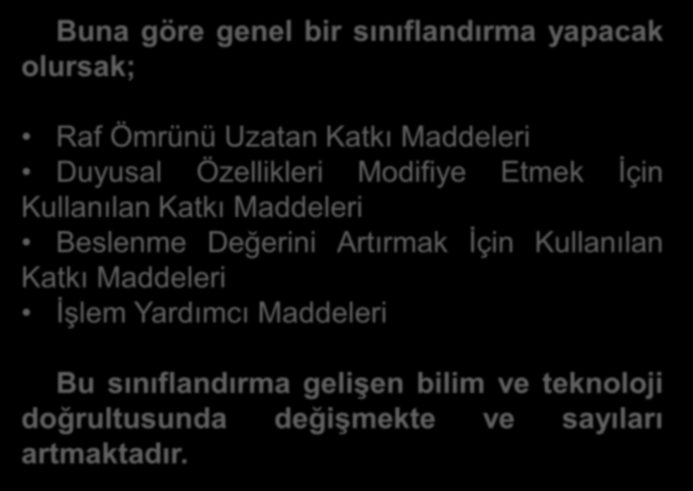 GIDA KATKI MADDELERİNİN SINIFLANDIRILMASI Gıda katkı maddelerine ilişkin çalışmalar ve bunların sınıflandırılmaları kronolojik bir sıralama içinde incelendiğinde bunlarla ilgili kavram, tanım ve