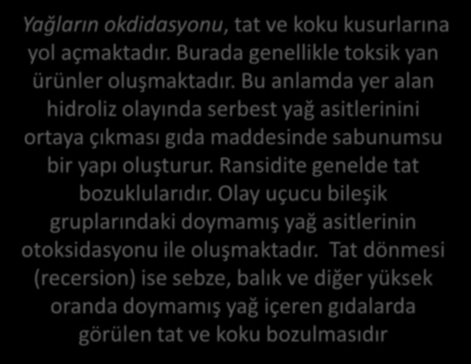 Karbonhidratların oksidasyonu, renk değişikline ve tat bozukluğuna yol açmaktadır. Rengin bozulması olayı genellikle kahverengi, gölgeli, gri ve sarı rengin teşekkülü ile kendini gösterir.