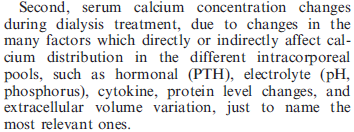 Diyaliz sırasında serum Ca seviyeleri pek çok faktöre bağlı olarak değişir.