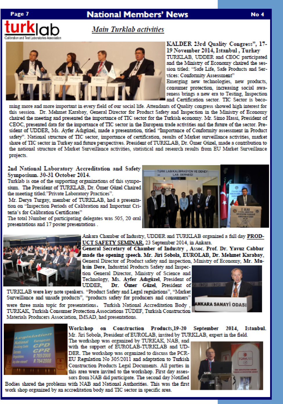 EUROLAB GENEL KURUL TOPLANTISI 31 MART - 2 NİSAN 2014 VARŞOVA EUROLAB Genel Kurulu ve Teknik Kalite Güvence Grubu toplantıları 31 Mart ve 2 Nisan 2014 tarihleri arasında Varşova da (Polonya)
