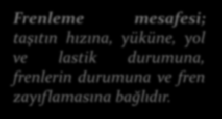 FRENLER-TESTLER Fren Performansı temel olarak durma mesafesine, fren çıkış torkuna ya da fren verimliliğine göre ölçülür.