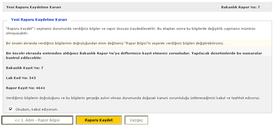 34 7.2.2.1 Yeni Raporu Kaydetme Kararı Rapor kaydetme işleminin ikinci ve son adımı olan bu ekranda, kullanıcı raporu kaydetmek için sorumluluk anlaşmasını kabul etmelidir.