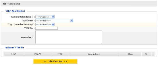 Kullanıcı Referans Dokümanları 7.3.1 35 YİBF Sorgulama YİBF Sorgulama ekranı; kullanıcalara, sisteme kayıtlı olan YİBF'ler arasında arama ve bunları görüntüleme olanağı sunar.