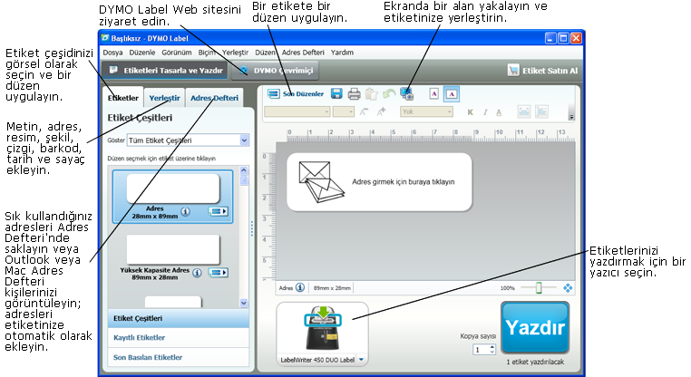 Bölüm 4 DYMO Label v.8 Turu DYMO Label yazılımı, aşağıdaki özellikleri içerir: Araç çubukları sık kullanılan özelliklere hızlı erişim.