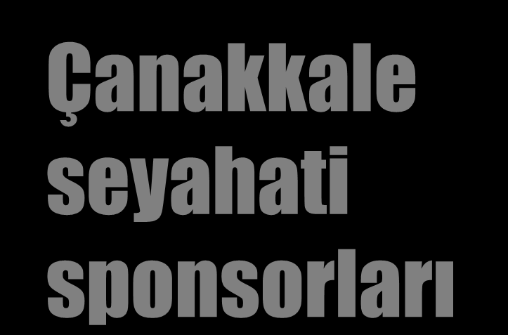 Çanakkale seyahati sponsorları Sponsor Üye Adı Soyadı Sponsor Hasan Lütfü OkumuĢ 4 4 Kemal Tekel 1 1 Aytaç Çamlıtepe 1 + 1 2 Serkan ġen 1 + 1 2 Mehmet Baldöktü 2 2 Ali Oğuztürk 1 1 Enis Kepkep 1 1