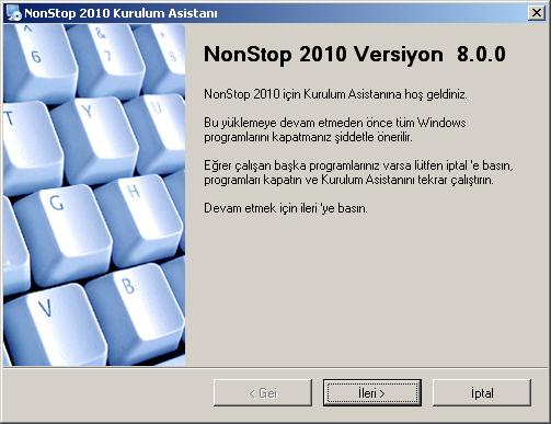 NonStop Kurulumu NonStop kurulumuna başlamadan önce, bilgisayarınızda tüm açık uygulamaların kapalı olduğundan emin olun ve NonStop etiketli CD yi takınız.