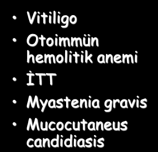 Prematüre over yetmezliği ile birlikte görülebilen diğer otoimmün hastalıklar Hashimato Graves Addison Hipoparatirodism