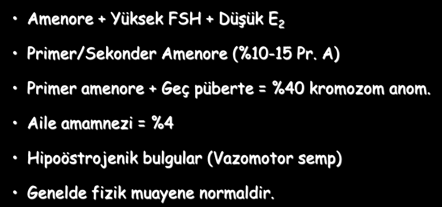 Semptom ve Bulgular Amenore + Yüksek FSH + Düşük E 2 Primer/Sekonder Amenore (%10-15 Pr.