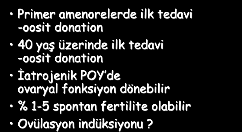 POY - Fertilite tedavisi özet Primer amenorelerde ilk tedavi -oosit donation 40 yaş üzerinde ilk tedavi -oosit