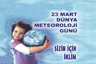 23 MART DÜNYA METEOROLOJİ GÜNÜ Dünya Meteoroloji Örgütü (WHO) BirleĢmiĢ Milletler e bağlı uzmanlık kuruluģudur.