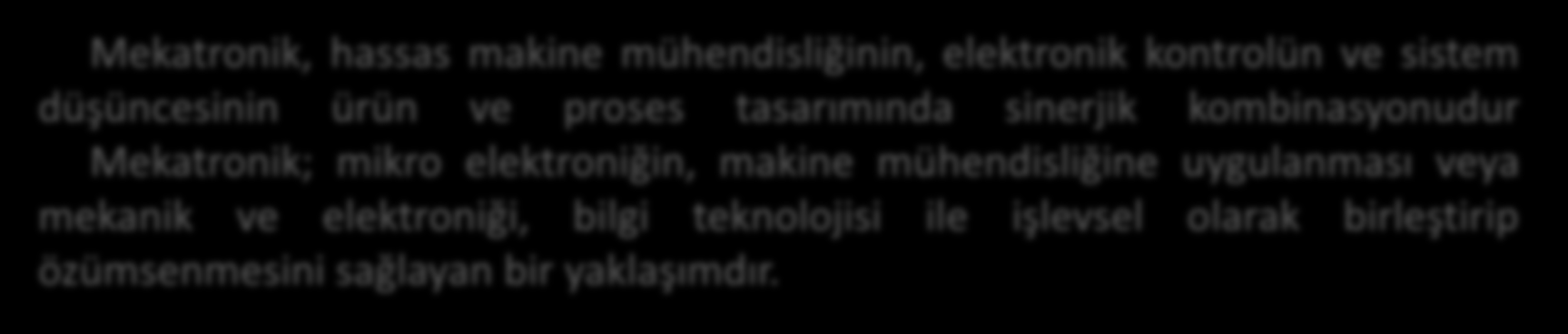 mikro elektroniğin, makine mühendisliğine uygulanması veya mekanik ve elektroniği, bilgi