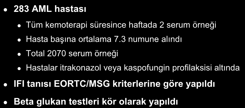 Glucatell (1.3)-Beta-DG Nötropenik Hastalardac IFI Tanı Çalışması 283 AML hastası Tüm kemoterapi süresince haftada 2 serum örneği Hasta başına ortalama 7.