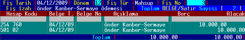 4 AĢağıdaki Ģekilde görüldüğü gibi muhasebe fiģini kayıt ediniz. 4 [CTRL]+[] Bakiye Eşitleyin. 5 [F9] Fiş i Kaydet ġekil 62 - Ortak - Önder KANBER in Sermaye Ödemesi 5 6 [F9] ile fiģ i kaydedin.