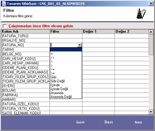 Raporun Filtrelenmesi Raporda görüntülenecek bilgiler =,<,>,<=,>= ve <> operatörleriye filtrelenir.