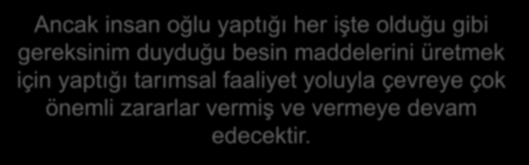 Sağlıklı ve yaşanabilir bir çevrede insanca yaşamak her insanın hakkı Ancak insan oğlu yaptığı her işte olduğu gibi gereksinim duyduğu